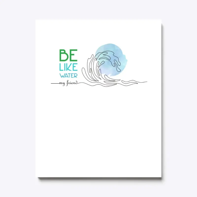 Be Like Water