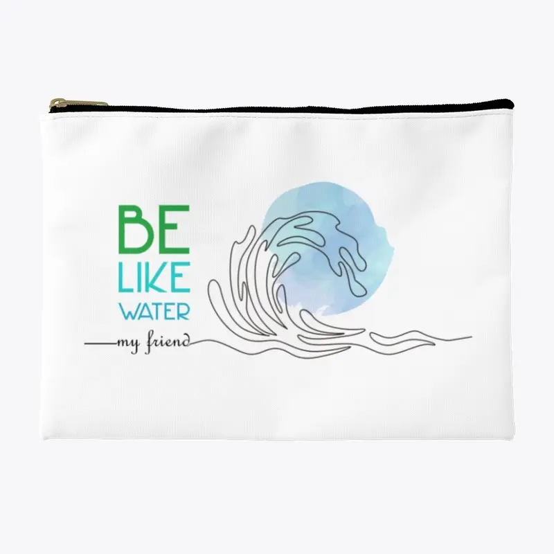 Be Like Water