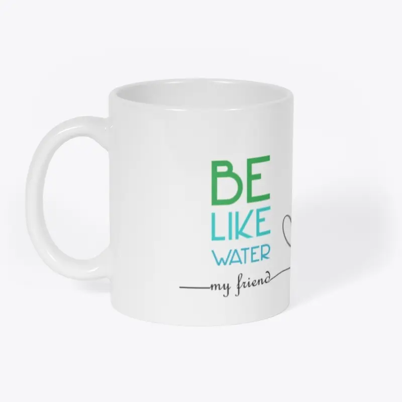 Be Like Water